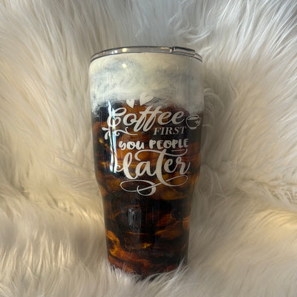 RTS Coffee First You People Later 30 oz Tumbler