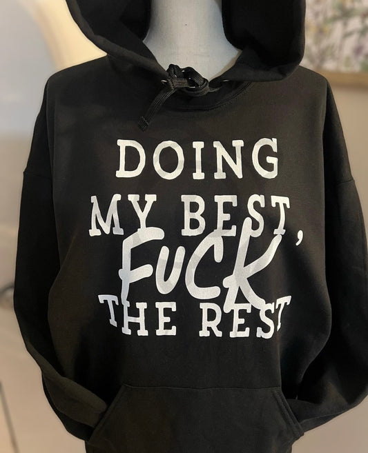 Doing My Best F The Rest Hooded Sweatshirt