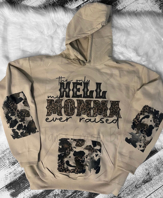 The Only Hell My Momma Ever Raised Hooded Sweatshirt