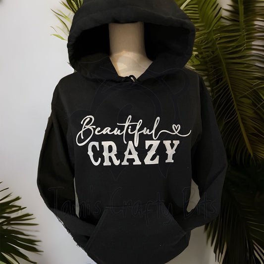 Beautiful Crazy Hooded Sweatshirt