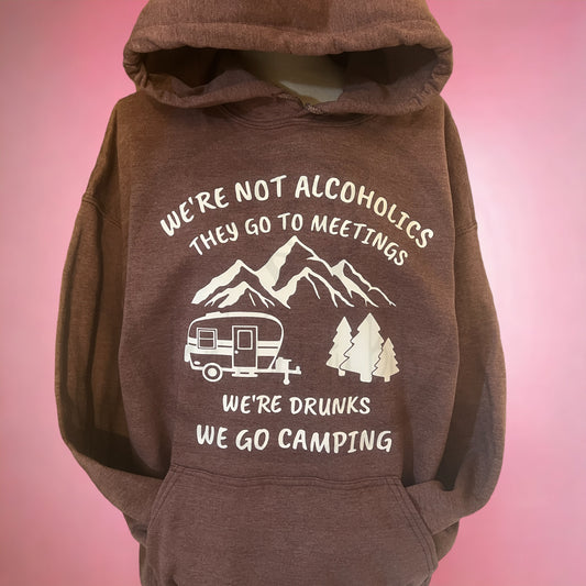 We’re Not Alcoholics We Go Camping Hoodie