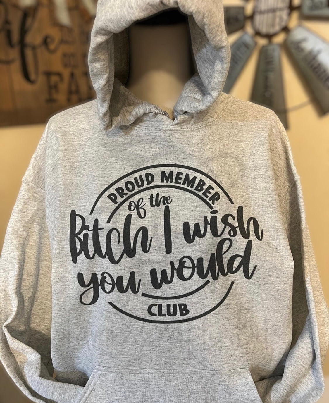 Proud Member Of The Wish A B** Would Club Hooded Sweatshirt