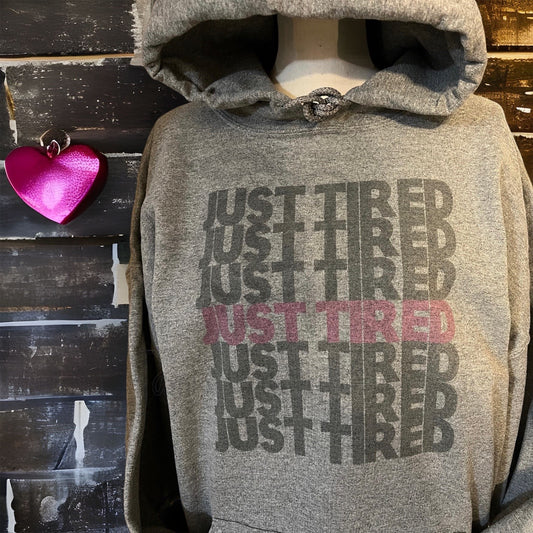 Just Tired Hooded Sweatshirt