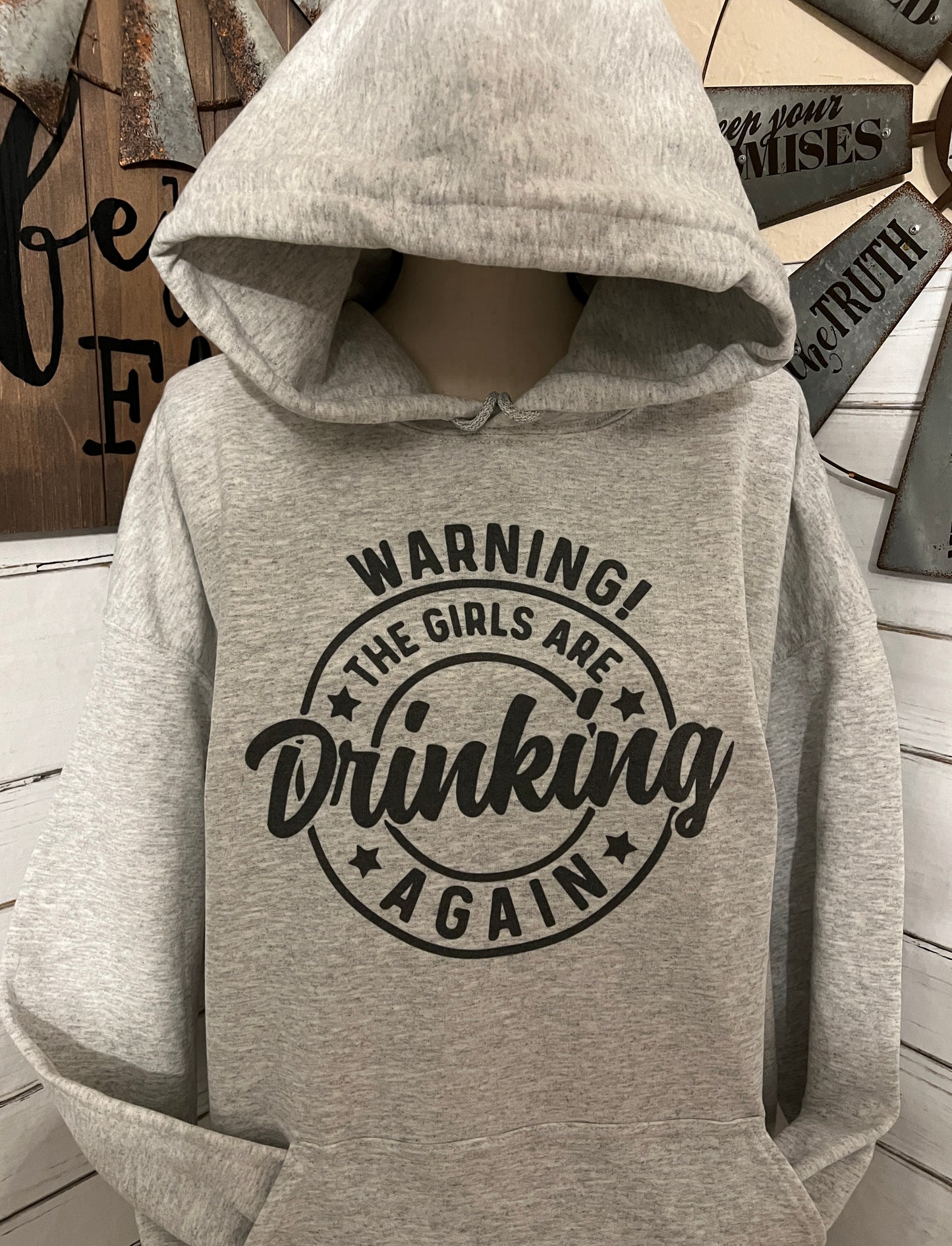 Warning The Girls Are Drinking Again Sweatshirt